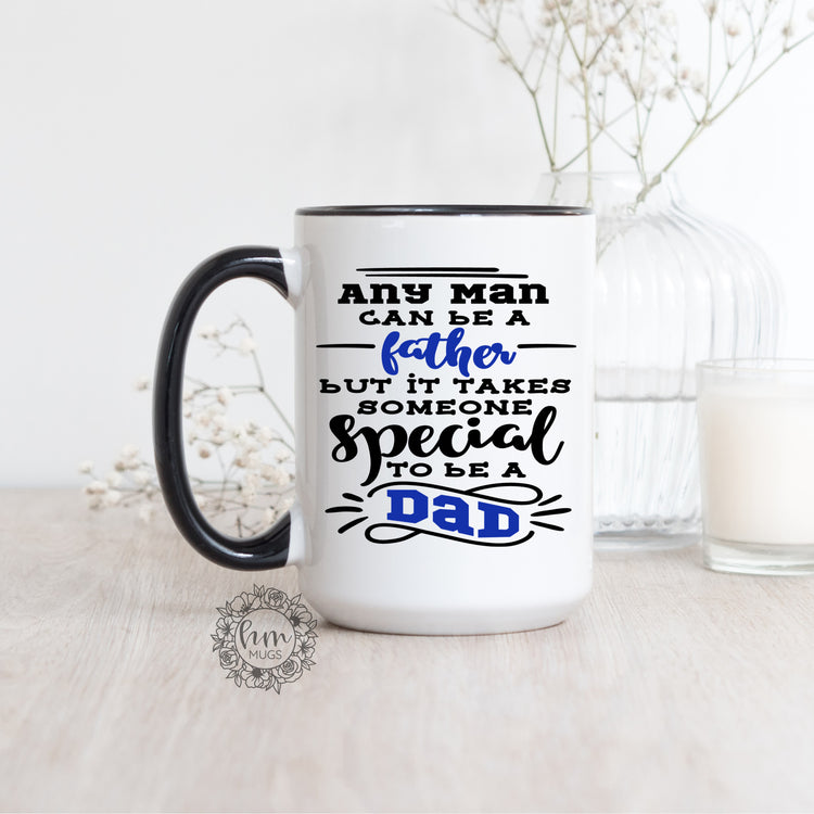 Any Man Can Be A Father Coffee Mug