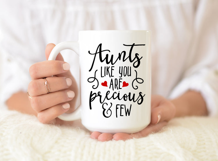 Aunts Like You Are Precious And Few Coffee Mug