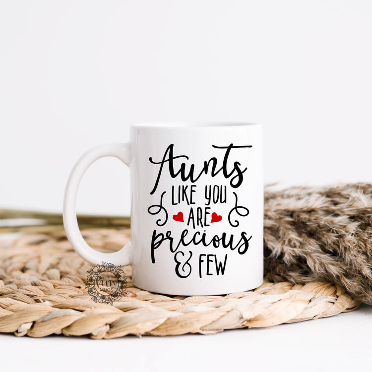 Aunts Like You Are Precious And Few Coffee Mug
