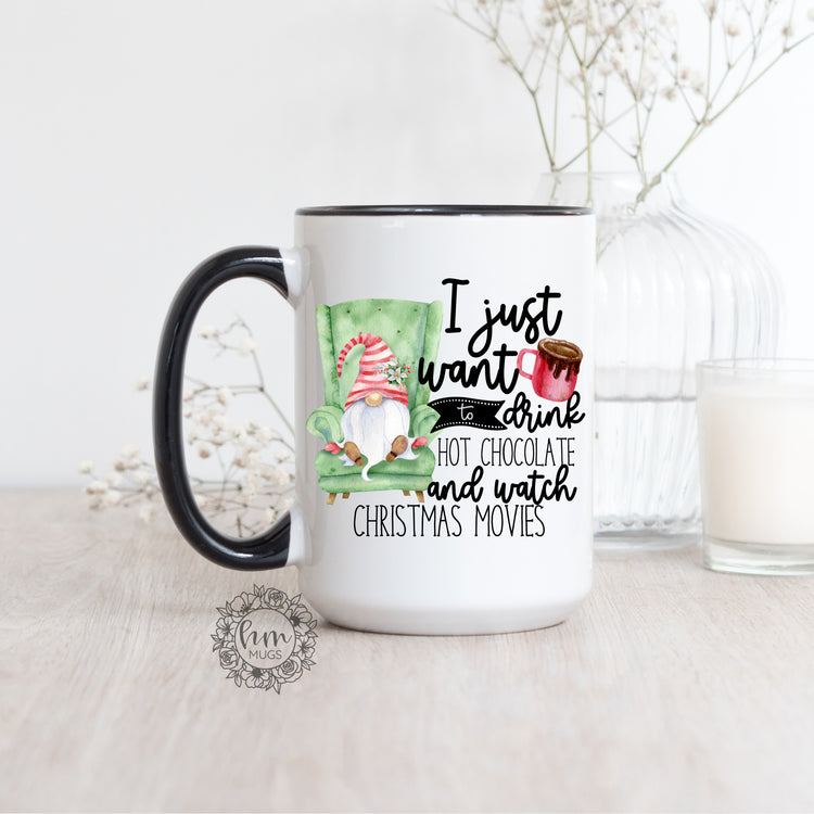 I Want To Drink Hot Chocolate And Watch Christmas Movies Gnome Mug