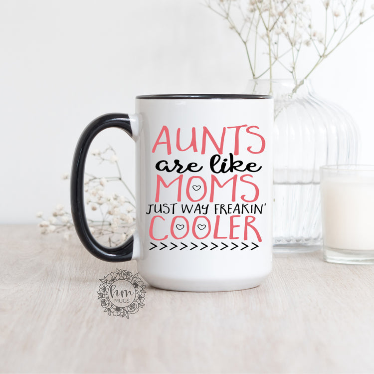 Aunts Are Like Moms Just Way Cooler Coffee Mug