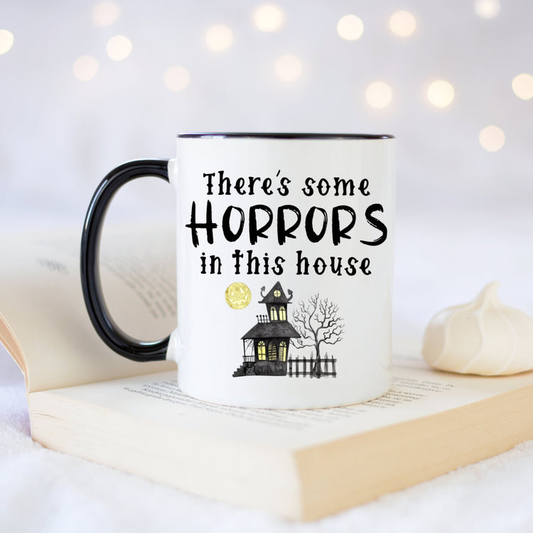 There's Some Horrors In This House Coffee Mug - Funny Halloween