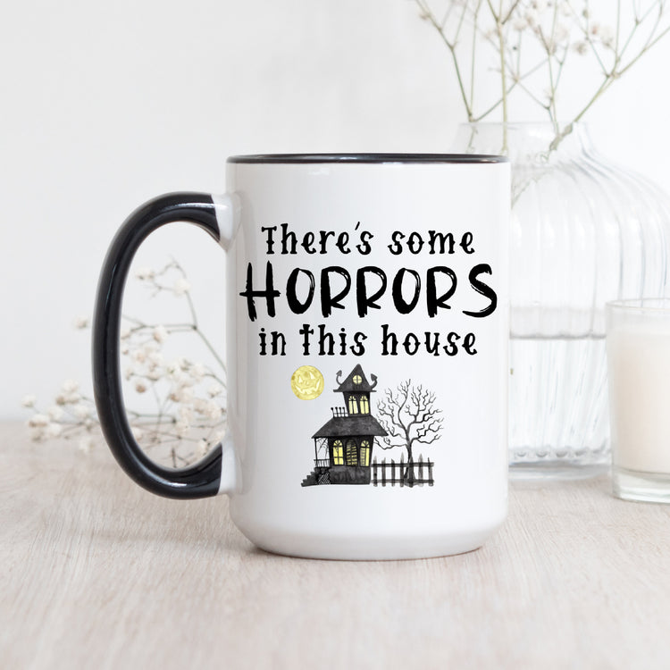 There's Some Horrors In This House Coffee Mug - Funny Halloween