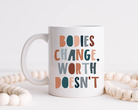 Bodies Change Worth Doesn't, Body Positivity Mug
