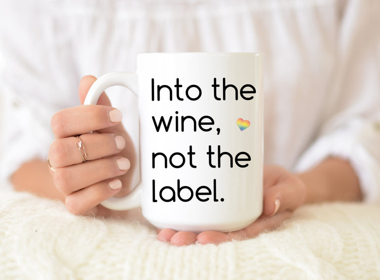 Into The Wine Not The Label Coffee Mug - LGBTQ Gifts