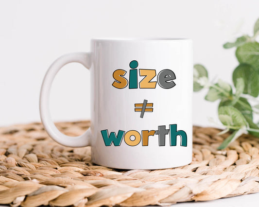 Size Is Not Equal To Worth Coffee Mug, Body Positivity Mug