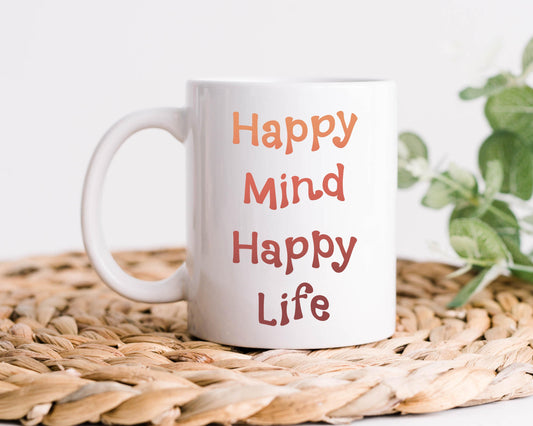 Happy Mind Happy Life Coffee Mug