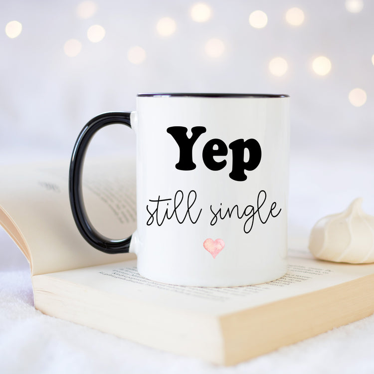Yep Still Single Coffee Mug - Single Valentine's Day - Positive Coffee Mug