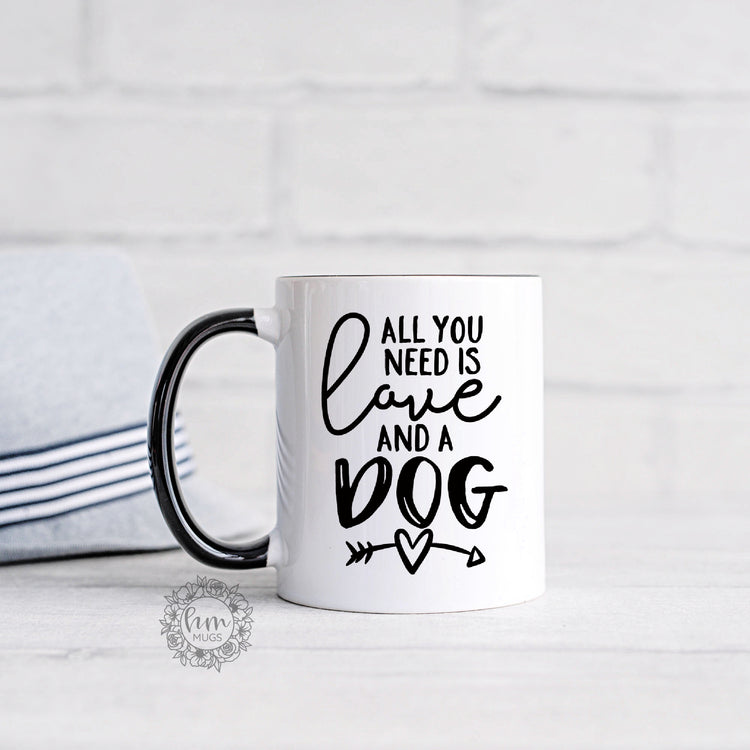 All You Need Is Love And A Dog Coffee Mug