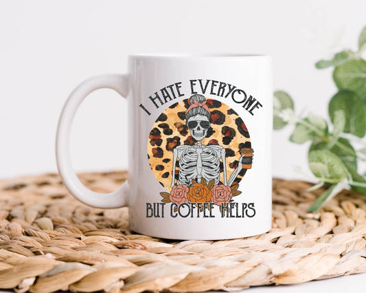 I Hate Everyone But Coffee Helps Coffee Mug