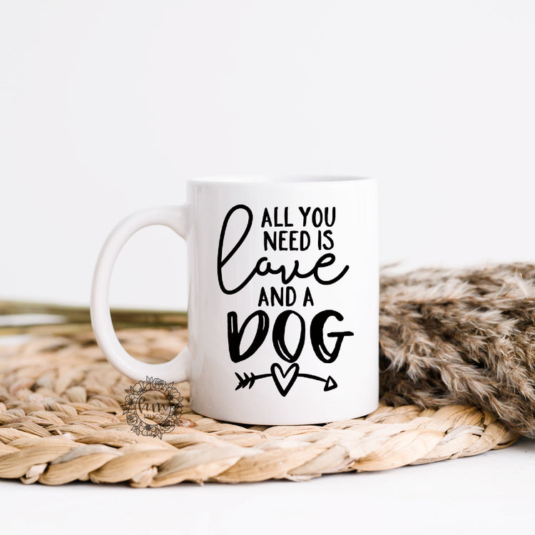 All You Need Is Love And A Dog Coffee Mug
