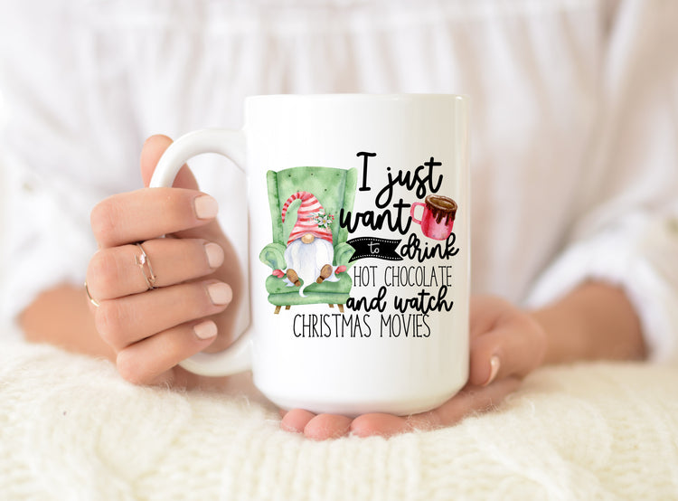I Want To Drink Hot Chocolate And Watch Christmas Movies Gnome Mug