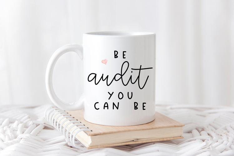 Be Audit You Can Be - Accountant Coffee Mug