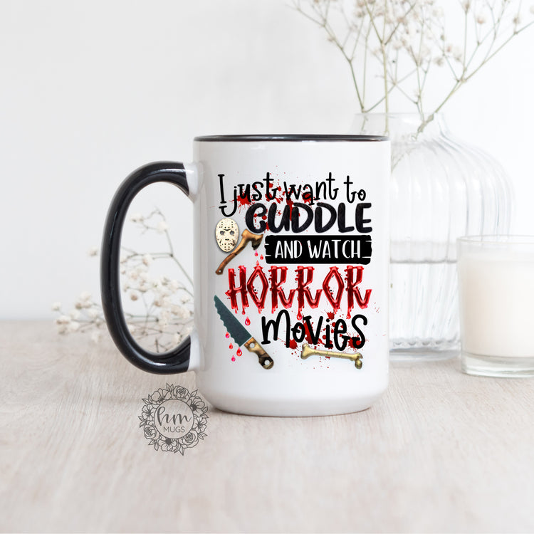 I Just Want To Cuddle and Watch Horror Movies Coffee Mug