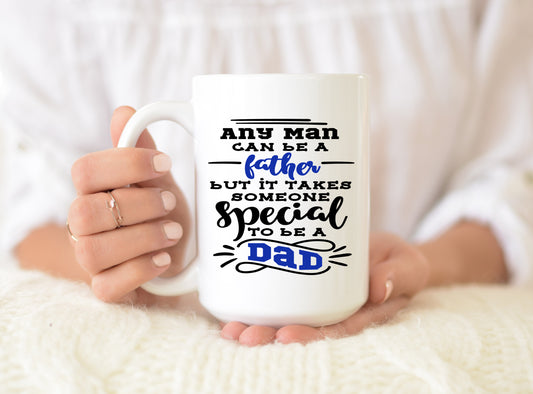 Any Man Can Be A Father Coffee Mug