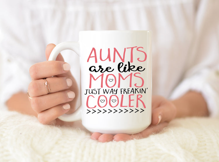 Aunts Are Like Moms Just Way Cooler Coffee Mug