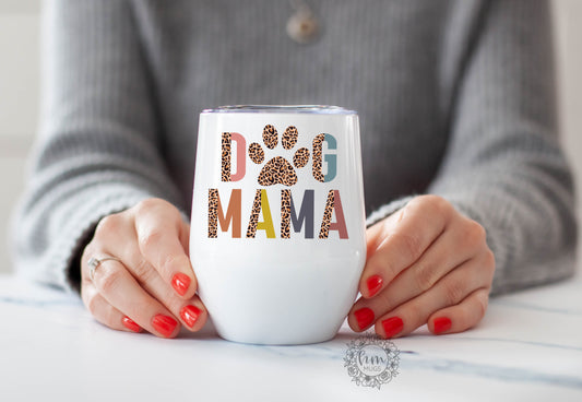 Dog Mom Wine Tumbler - Dog Mama - Gifts for Dog Owner