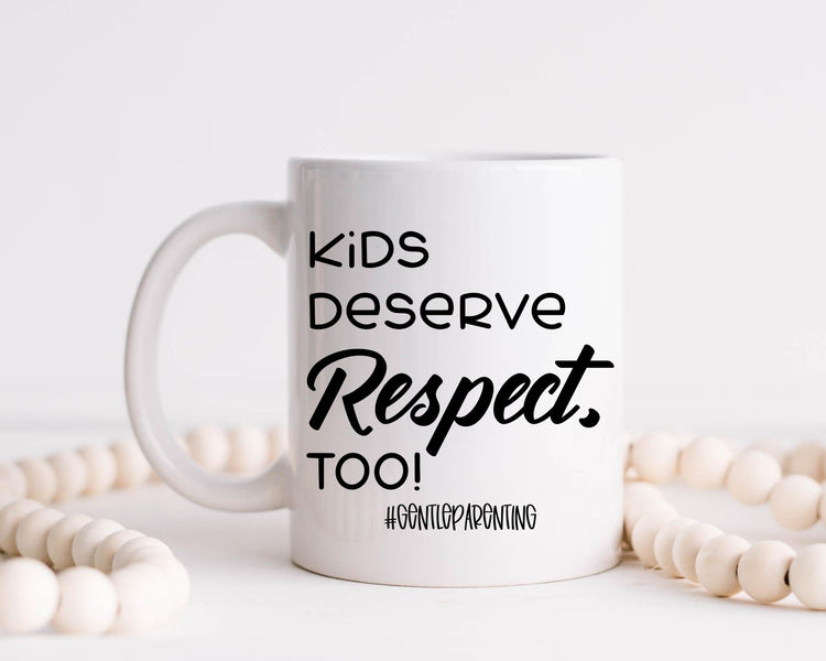 Kids Deserve Respect Too Coffee Mug, Gentle Parenting