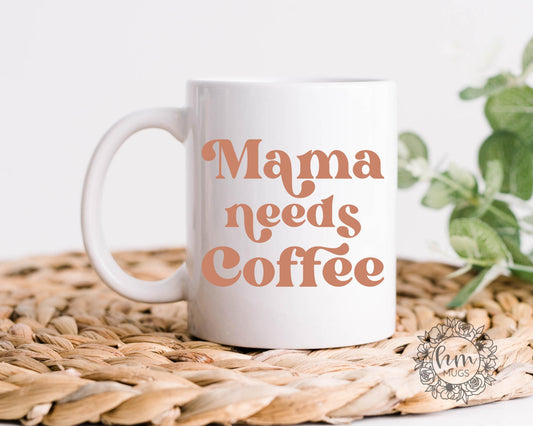 Mama Needs Coffee Mug, Mothers Day Mug