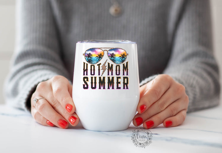 Hot Mom Summer Wine Tumbler - Wine Glass For Mom - Summer Vacation - Mom Gift Idea