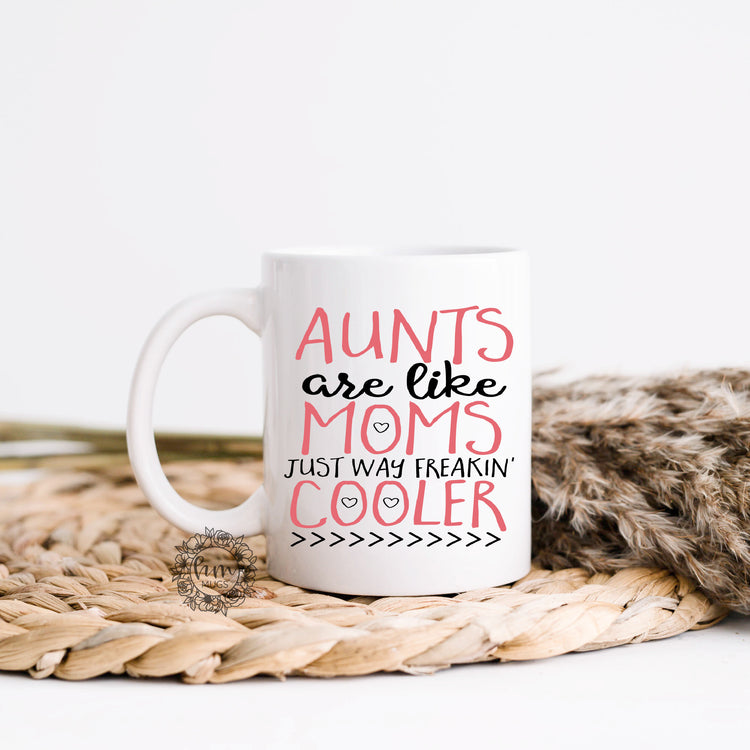 Aunts Are Like Moms Just Way Cooler Coffee Mug