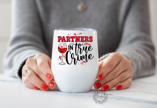 Partners in True Crime Wine Tumbler - True Crime Watcher - Gift for True Crime Lover