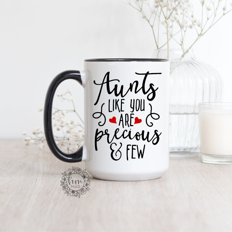 Aunts Like You Are Precious And Few Coffee Mug