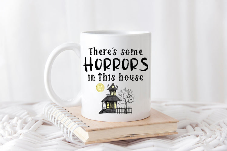 There's Some Horrors In This House Coffee Mug - Funny Halloween