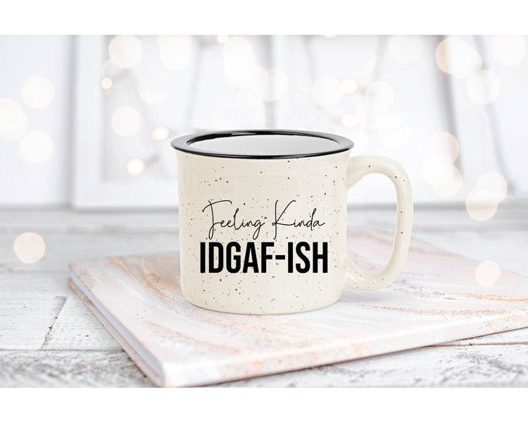 Feeling Kinda IDGAF-ish Coffee Mug - Humor Gift - Gift Idea For Coworker - Funny Saying Gift